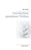 Geschichten paradoxer Welten - Max Cooper's Kurzgeschichten