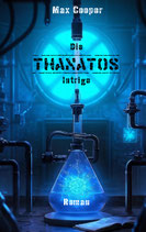 Die Thanatos Intrige - Thriller von Max Cooper