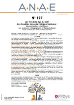 ANAE N° 197 - Les troubles dys au sein des troubles neurodéveloppementaux : des recherches scientifiques aux pratiques pédagogiques et thérapeutiques