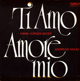 Andreas Holm / Hans-Jürgen Beyer ‎– Amore Mio / Ti Amo