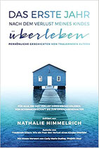 Das erste Jahr nach dem Verlust meines Kindes überleben - von Nathalie Himmelrich