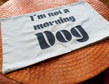 Kissenbezug ★Im not am morning dog★ - 100% Baumwolle (Fairtrade®)