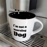 Keramiktasse ★I'm not a morning dog★