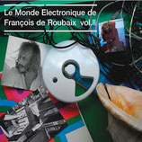 LE MONDE ELECTRONIQUE DE FRANCOIS DE ROUBAIX - VOLUME 2  (CD)