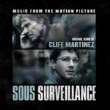 SOUS SURVEILLANCE (MUSIQUE DE FILM) - CLIFF MARTINEZ (CD)