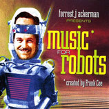 MUSIC FOR ROBOTS (MUSIQUE) - FORREST J. ACKERMAN / FRANK COE (CD)