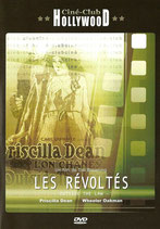 LES REVOLTES - PRISCILLA DEAN - LON CHANEY - TOD BROWNING (FILM DVD)