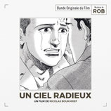UN CIEL RADIEUX (MUSIQUE DE FILM) - ROB (CD)
