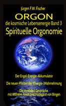 ORGON - Die kosmische Lebensenergie Band 3 - Spirituelle Orgonomie