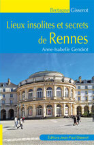 Lieux secrets et insolites de Rennes