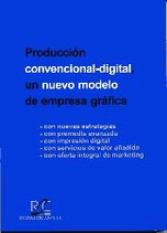 Producción Convencional-Digital, un Nuevo Modelo de Empresa Gráfica