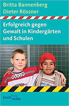 Bannenberg Britta, Rössner Dieter, Erfolgreich gegen Gewalt in Kindergärten und Schulen