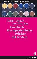 Steiner Therese, Insoo Kim Berg, Handbuch Lösungsorientiertes Arbeiten mit Kindern