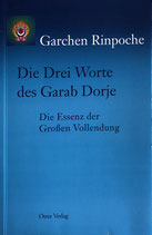 Garchen Rinpoche, Die Drei Worte des Garab Dorje, Die Essenz der Großen Vollendung