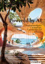 Powered by AI – Artificial intelligence in landscape architecture and urbanism / 2024 digital