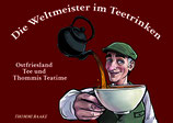 Die Weltmeister im Teetrinken - Ostfriesland, Tee und Thommis Teatime