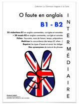 9 mois d'accès en ligne - : LIVRE ZERO FAUTE EN ANGLAIS - B1-B2 - INTERMEDIAIRE (25 RÉDACTIONS B1 + 28 ESSAIS B2)