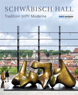 Schwäbisch Hall • Tradition trifft Moderne mit einem Essay von Erhard Eppler