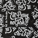 Sticker "Eat P*ssy not Fish" b/w