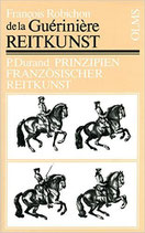 Francois Robichon de la Guerinière "Reitkunst oder gründliche Anweisung zur Kenntnis der Pferde, der Erziehung, Unterhalt, Abrichtung, nach ihrem verschiedenen Gebrauch und Bestimmung"