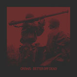 CROWS - Better Off Dead LP