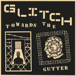 GLITCH - Towards The Gutter 12"