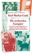 Karl-Markus Gauß - Die sterbenden Europäer
