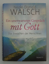 Ein unerwartetes GESPRÄCH mit GOTT - Das ERWACHEN der MENSCHHEIT - von Neale Donald Walsch