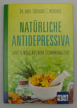 NATÜRLICHE ANTIDEPRESSIVA - Sanfte Wege aus dem Stimmungstief - Kompakt-Ratgeber, von Dr. med. Eberhard J. Wormer