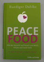 PEACE FOOD - Wie der Verzicht auf Fleisch und Milch, Körper und Seele heilt - von Rüdiger Dahlke