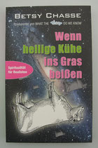 Wenn heilige KÜHE ins GRAS beißen - SPIRITUALITÄT für REALISTEN - von Betsy Chasse