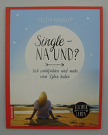 SINGLE - NA UND? - Sich wohlfühlen und mehr vom Leben haben - von Ruth Knaup