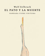 EL PATO Y LA MUERTE / WOLF ERLBRUCH