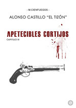 ALONSO CASTILLO "EL TIZÓN" - CAPÍTULO III - APETECIBLES CORTIJOS (M. CIENFUEGOS)