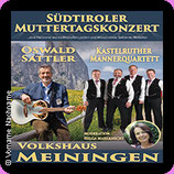 Muttertagskonzert mit Oswald Sattler und dem Kastelruther Männerquartett