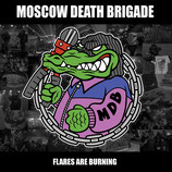 Moscow Death Brigade - Flares are burning