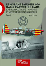 Nouveau LE MORANE SAULNIER 406 dans l'Armée de l'Air, l'Aéronautique Navale et avec les Français Libres. Tome II