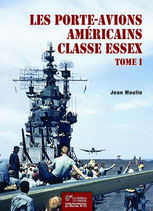Les porte-avions américains de la classe Essex - Tome I