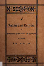 Anleitungen und Vorlagen zur Herstellung geschnittener und punzierter altdeutscher Lederarbeiten