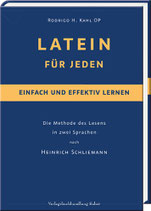 Rodrigo H. Kahl OP: LATEIN FÜR JEDEN – einfach und effektiv lernen