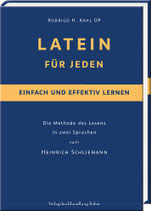 Rodrigo H. Kahl OP: LATEIN FÜR JEDEN – einfach und effektiv lernen
