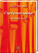Ludger Stühlmeyer: Orgelspaziergänge im Hofer Land