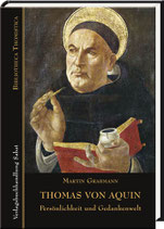 Grabmann, Martin: Thomas von Aquin – Persönlichkeit und Gedankenwelt