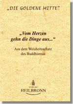 12. Vom Herzen gehen die Dinge aus... Aus dem Weisheitsschatz des Buddhismus