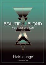 BEAUTIFUL BLOND  • NO SHADES OF GREEN