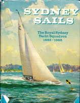 Sydney Sails  Royal Sydney Yacht Squadron 1862-1962 by PR Stephensen