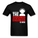 T-Shirt "Have no fear the SOUND ENGINEER is here"