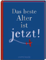 Das beste Alter ist jetzt