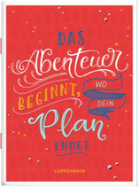 Das Abenteuer beginnt, wo dein Plan endet