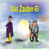 Das Zauber-Ei - 48 Seiten, davon 13 ganzseitige Illustrationen, 21x21 cm, Paperback Altersempfehlung von 5 bis 105 Jahren, zum Vorlesen und natürlich auch zum Selbstlesen